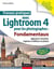 Travaux pratiques avec Lightroom 4 pour les photographes : Fondamentaux - Apprenez à retoucher, organiser et diffuser vos photos