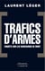 Trafics d'armes, le scandale. Enquête sur les marchands de mort