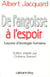 De l'angoisse à l'espoir - Leçons d'écologie humaine - Edition étblie par Cristiana Spinedi