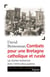 Combats pour une Bretagne catholique et rurale - Les droites bretonnes dans l'entre-deux-guerres