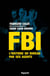 FBI - L'histoire du Bureau par ses agents