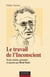 Le travail de l'Inconscient - Textes choisis, présentés et annotés par René Kaës