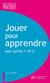 Jouer pour apprendre aux cycles 1 et 2 - Ebook epub