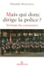Mais qui donc dirige la police ? - Sociologie des commissaires