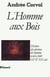 L'Homme aux bois - Histoire des relations de l'homme et de la forêt, XVIIe-XXe siècle