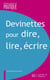 Devinettes pour dire, lire, écrire