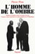 L'Homme de l'ombre - Eléments d'enquête autour de Jacques Foccart, l'homme le plus mystérieux et le plus puissant de la V