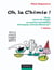 Oh, La chimie ! - 2ème édition - Quiz, tours de magie et autres anecdotes chimiques extraordinaires