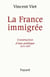 La France immigrée - Construction d'une politique 1914-1997