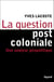 La question post-coloniale - Une analyse géopolitique