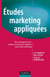 Études Marketing appliquées - De la stratégie au mix : analyses et tests pour optimiser votre action marketing