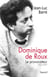 Dominique de Roux - Le provocateur (1935-1977)