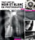 Tout l'art du noir et blanc en photographie - 2e éd. - Techniques, savoir-faire et défis créatifs