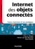 Internet des objets connectés - Cours, exercices et cas pratiques