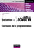 Initiation à LabVIEW - Les bases de la programmation