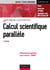 Calcul scientifique parallèle - 2e éd. - Cours, exemples avec openMP et MPI , exercices corrigés