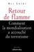 Retour de flamme - Comment la mondialisation a accouché du terrorisme
