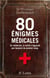 80 énigmes médicales