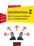 Génération Z - Des Z consommateurs aux Z collaborateurs