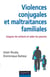 Violences conjugales et maltraitances familiales - Soigner les enfants et aider les parents