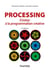 Processing - 2e éd. - S'initier à la programmation créative
