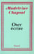 Oser écrire