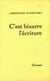 C'est bizarre l'écriture