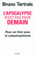L'Apocalypse n'est pas pour demain. Pour en finir avec le catastrophisme