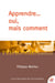 Apprendre... oui mais comment