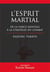 L'Esprit Martial - De la force mentale à la stratégie du combat