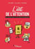 L'art de l'attention - Se concentrer dans un environnement de distractions