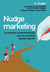 Nudge marketing (édition enrichie) - Les sciences comportementales pour un marketing gagnant-gagnant