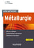 Aide-mémoire Métallurgie - 4e éd. - Métaux et alliages, comportements mécaniques, traitements thermiques