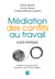 Médiation des conflits au travail - Guide pratique