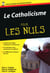 Le Catholicisme pour les Nuls - | histoire, rites, sacrements, Église, doctrine