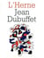 Cahier de L'Herne n° 22 : Jean Dubuffet