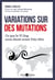 Variation sur des mutations - Ce que le Yi Jing nous disait avant Palo Alto