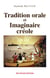 Tradition orale et imaginaire créole
