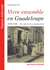 Vivre ensemble en Guadeloupe 1848-1946