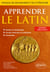 Apprendre le latin. Manuel de grammaire et de littérature. Grands débutants