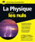La physique pour les Nuls : Livre de sciences pour découvrir la physique, Découvrir les lois et les phénomènes de la physique à travers les grandes figures, de Marie Curie à Albert Einstein