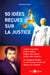 50 idées reçues sur la justice - Justice trop lente, justice laxiste, justice aux ordres, justice sans moyen… Un magistrat démèle le vrai du faux et brise les tabous sur la justice.