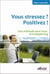 Vous stressez ? Positivez !