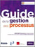 Guide de la gestion des processus - BPM CBOK® V3 amélioré au niveau européen et traduit par les membres du Club des Pilotes de processus