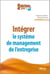 Intégrer le système de management de l’entreprise