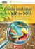 Guide pratique de la vie des sols - Tracteurs : comprendre, choisir, entretenir - 2e edition