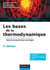 Les bases de la thermodynamique - 3e éd. - Cours et exercices corrigés