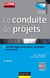 La conduite de projets - 3e éd. - Les 126 règles pour piloter vos projets avec succès