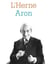 Cahier de L'Herne n°137 : Raymond Aron