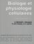 Biologie et physiologie cellulaires, vol. 1 - Membrane plasmique, etc.
